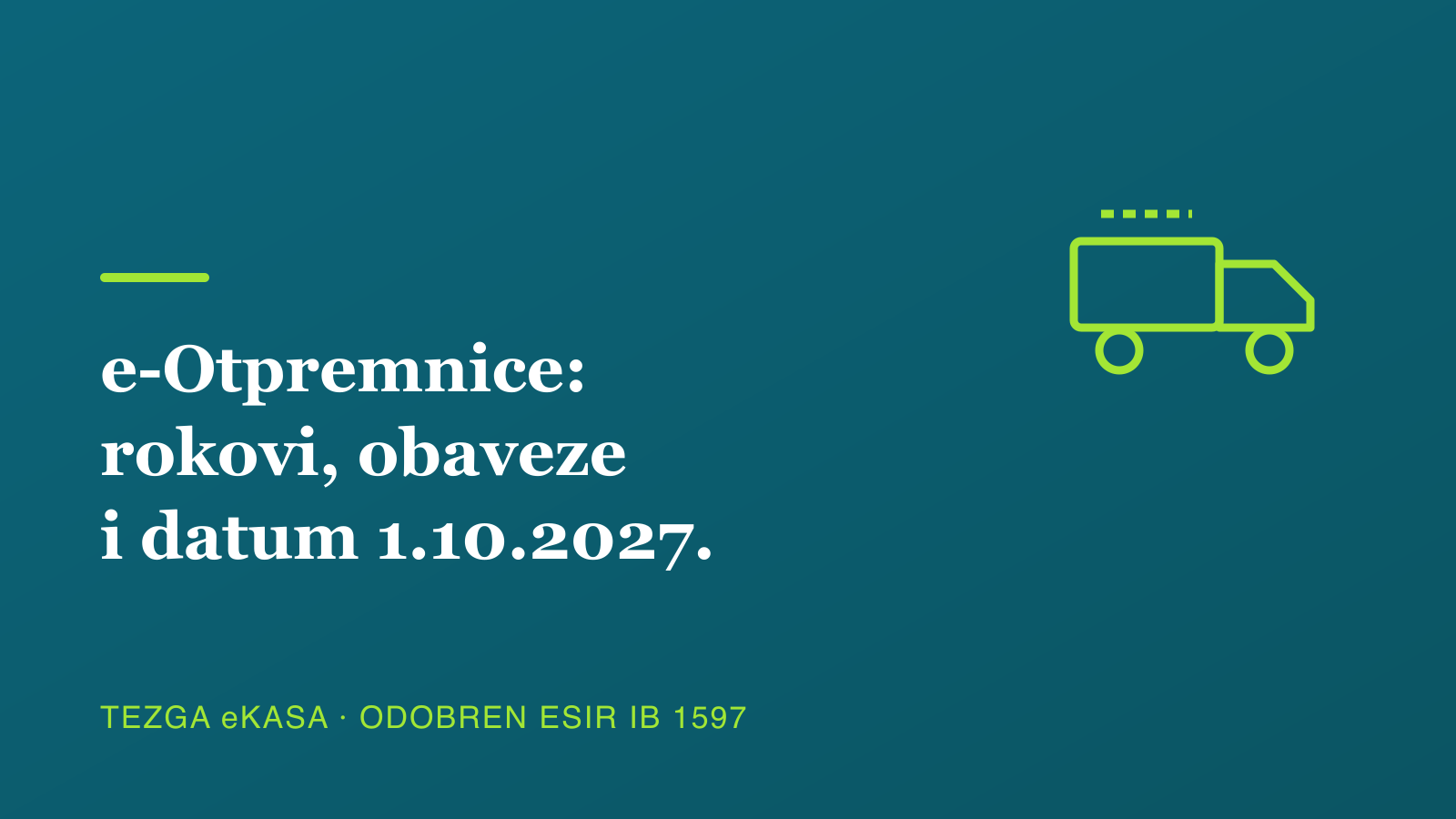e-Otpremnice: ko je već obavezan, ko postaje od oktobra 2027. i koji rokovi važe